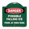 Signmission Possible Falling Ice-Park Own Risk, Green & White Aluminum Architectural Sign, 18" H, GW-1818-23277 A-DES-GW-1818-23277 - alternate 1